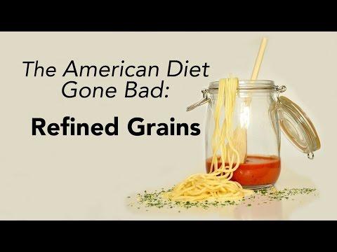 The American Diet Gone Bad: Refined Grains